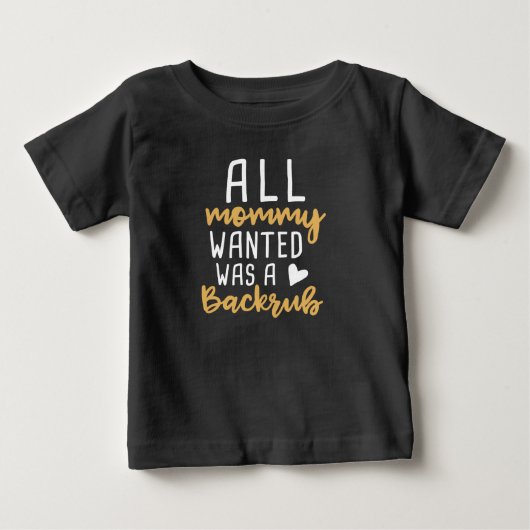 ママが欲しかったのは背中を揉む時間だけ ベビーTシャツ (正面)