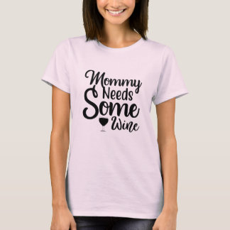 ママにはワインが必要だ Tシャツ