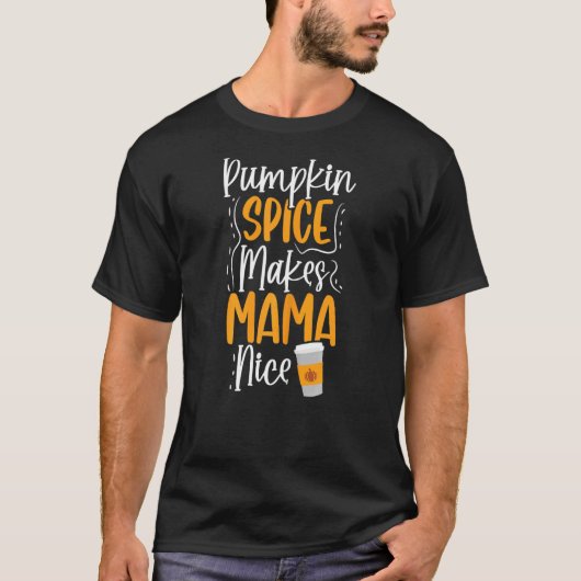 ママに素敵なコーヒー飲み物を作る女性カボチャのスパイス Tシャツ (正面)