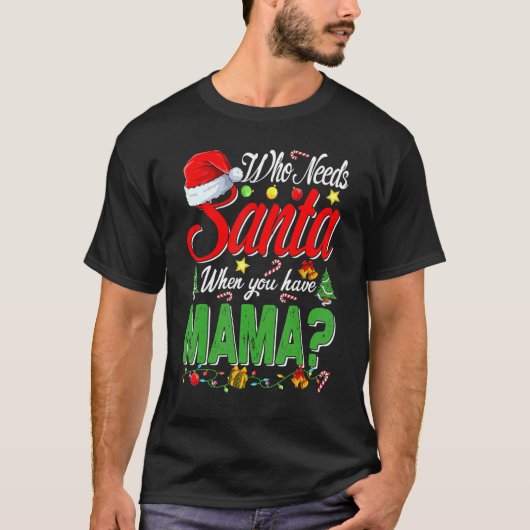 ママのクリスマスにサンタが必要 Tシャツ (正面)