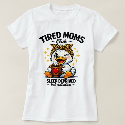 ママの疲労クラブ 寝不足のアヒル コーヒー好き 女性 Tシャツ (デザイン正面)