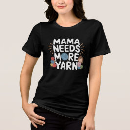 ママはもっと毛糸が欲しい 面白い かぎ針編み ニット トライブレンドＴシャツ