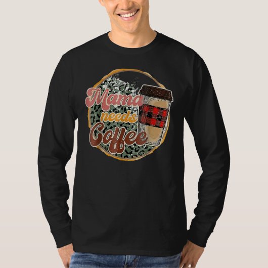 ママはカフェインのママの週末にコーヒーが必要 Tシャツ (正面)