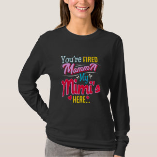 ママはクビだ！私のミミが来たよ Tシャツ