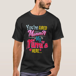 ママはクビだ！私のミミが来たよ Tシャツ
