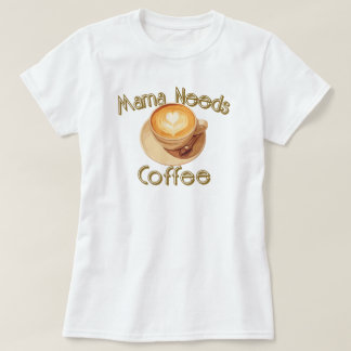 ママはコーヒーが欲しい Tシャツ