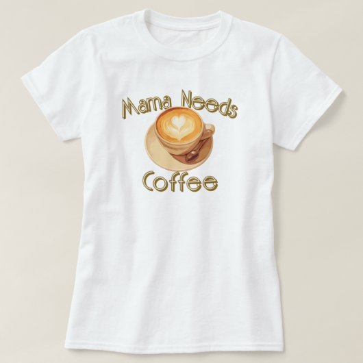 ママはコーヒーが欲しい Tシャツ (デザイン正面)