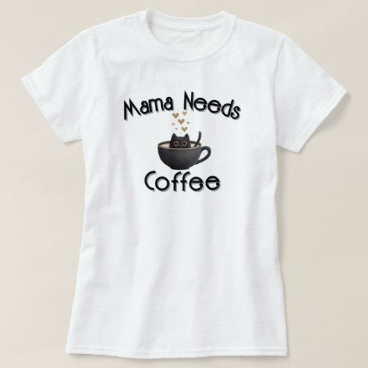 ママはコーヒーが欲しい Tシャツ (デザイン正面)