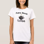 ママはコーヒーが欲しい Tシャツ (正面)