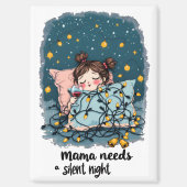 ママは静かな夜を必要としています マグネット (正面)