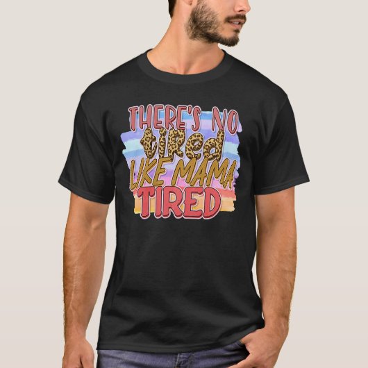 ママみたいに疲れてないから Tシャツ (正面)