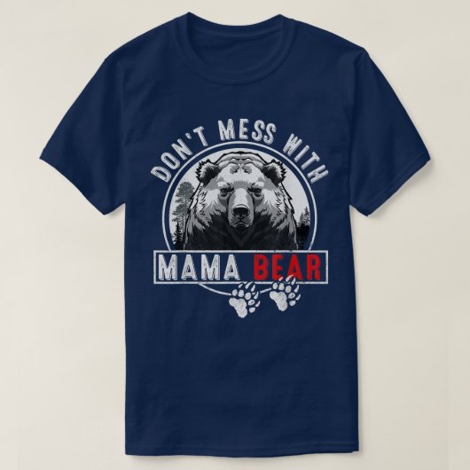 ママベアと一緒に遊ばないでおもしろい- Mama Bear Tシャツ (デザイン正面)