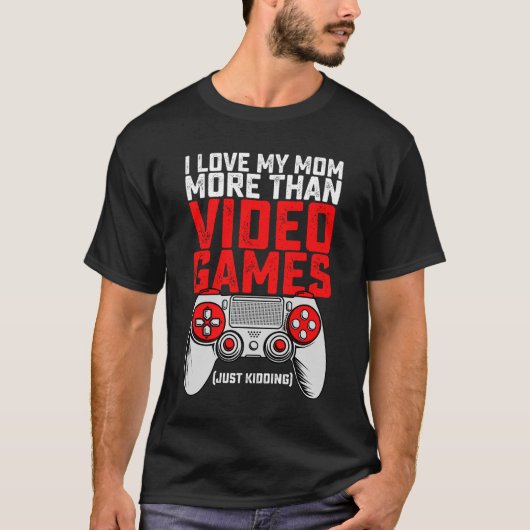 ママ大好き~ゲームより好き~冗談です Tシャツ (正面)