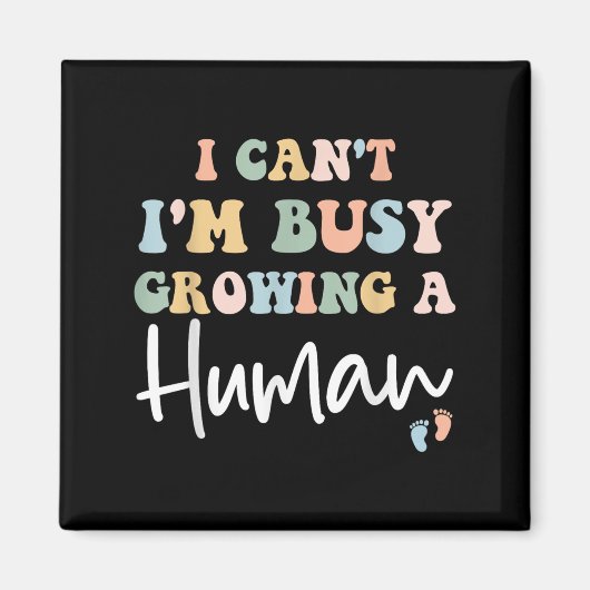 ママ妊娠発表 私には無理よ 私は人間を育ててるのTシャツ.png マグネット (正面)