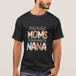 ママ最高のしかナナおばあちゃんマザーズに昇進しなかった Tシャツ