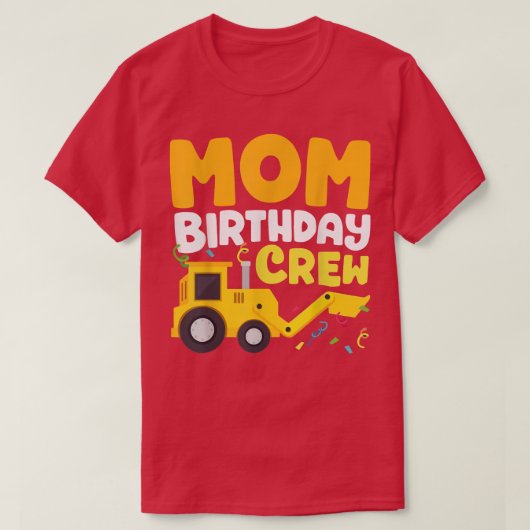 ママ誕生日クルー建築トラックマザー誕生日 Tシャツ (デザイン正面)