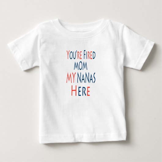 ママ あなたはクビよ ナナが来たわ ベビーTシャツ (正面)