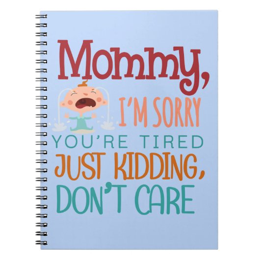 ママ、ごめんね。疲れてるの。冗談よ、やめてね ノートブック (正面)