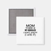 ママ、私のチョコは食べどこだ – 黒 マグネット (正面/裏面)
