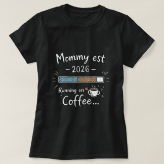 マミー 2026年 誕生予定 ハート コーヒーで駆動中 新ママ Tシャツ