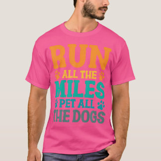 マラソンを走る犬 すべてのマイル すべての犬を撫でる Tシャツ