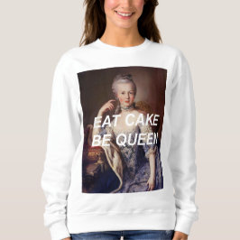 マリー・アントワネット ケーキを食べれば女王様 Sweatshirt スウェットシャツ