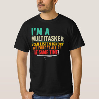 マルチタスクが得意!聞くフリ 忘れるフリ Tシャツ