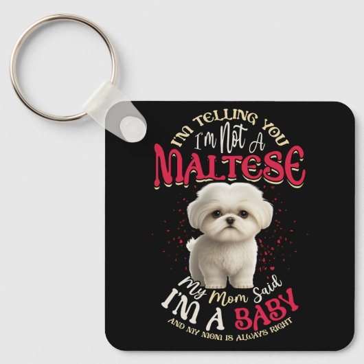 マルチーズ母は私はベビー母は常にRIght Fuであると言った キーホルダー (正面)