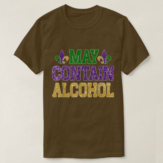 マルディグラスビールの飲み物にはアルコールのマルディが含まれている可能性がある Tシャツ (デザイン正面)