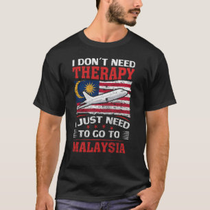 マレーシアに行くセラピーは必要ない Tシャツ
