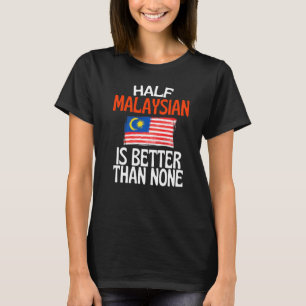 マレーシア人の半分はマレーシア人のいないおもしろいより良い Tシャツ