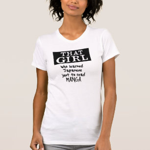 マンガを読むために日本語をちょうど学んだその女の子 Tシャツ