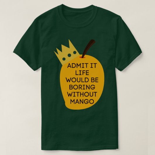 マンゴーなしで退屈な人生を認める2 Tシャツ (デザイン正面)