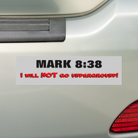 マーク8:38私は地下バンパーステッカーに行かない バンパーステッカー (車上)
