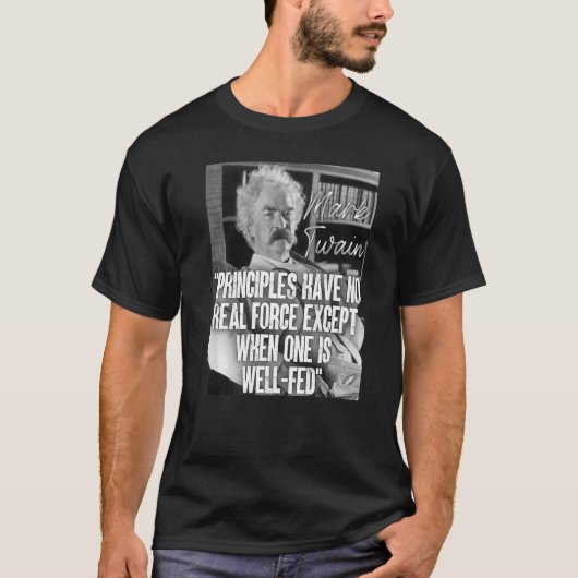 マーク・トウェイン引用文の原則が力実在を持たない場合 Tシャツ (正面)