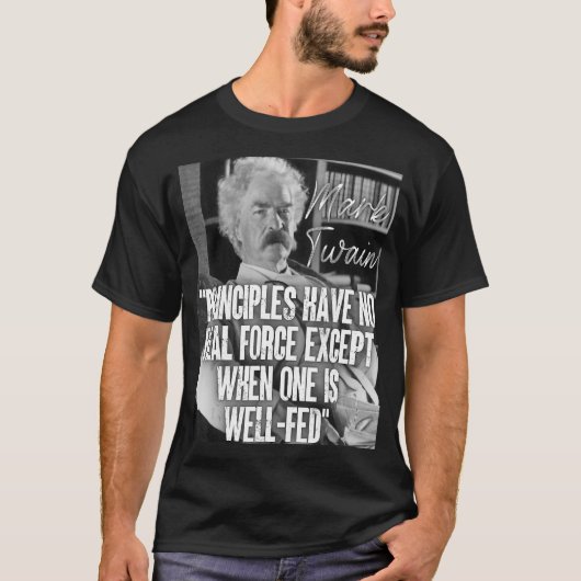 マーク・トウェイン引用文の原則が力実在を持たない場合 Tシャツ (正面)