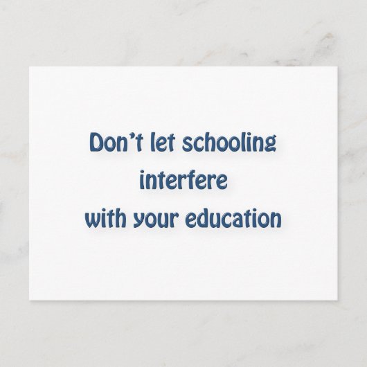 マーク・トウェイン引用文 – 学校教育の妨げにならないように… ポストカード (正面)