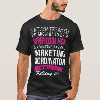 マーケティングコーディネーターの母おもしろい夢にも思わなかった Tシャツ