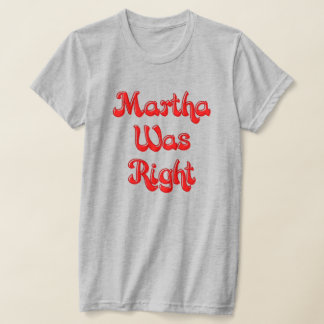 マーサは正しいTシャツだった Tシャツ