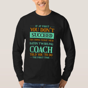 マーチングバトンのコーチが言った通りにやってみなさい Tシャツ