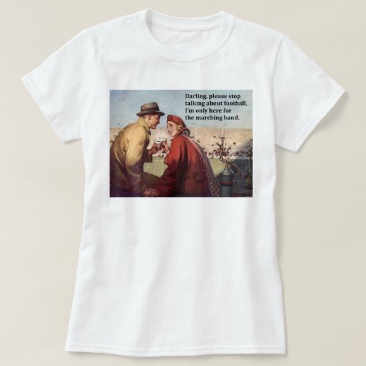 マーチングバンドフットボールの試合に来ただけだ Tシャツ (デザイン正面)