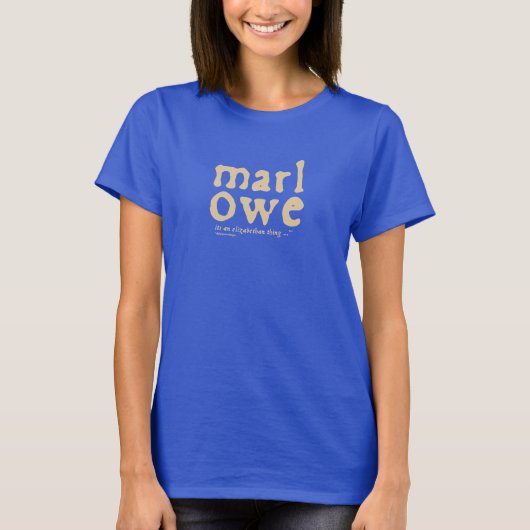 マーロウ – それはエリザベス朝飯前のものだ Tシャツ (正面)