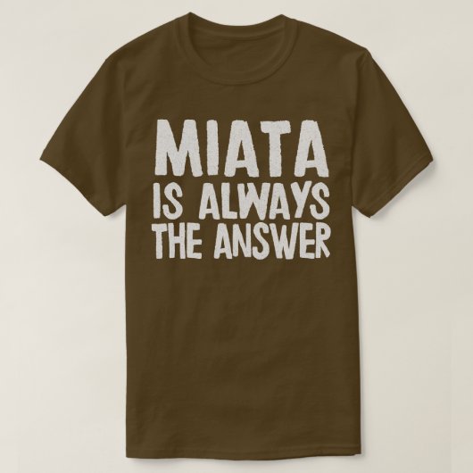 「ミアータはいつだって正解」マツダ MiataMX5 ファン ギフト Tシャツ (デザイン正面)
