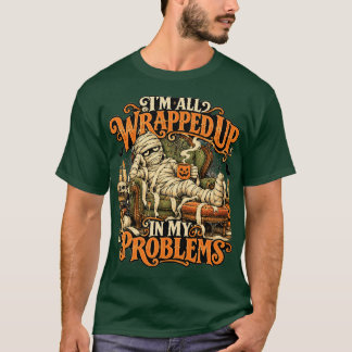 ミイラは私の問題に巻き込まれてる ユニセックスTシャツ Tシャツ