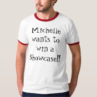 ミシェールはショーケースに勝ちたいと思います! Tシャツ
