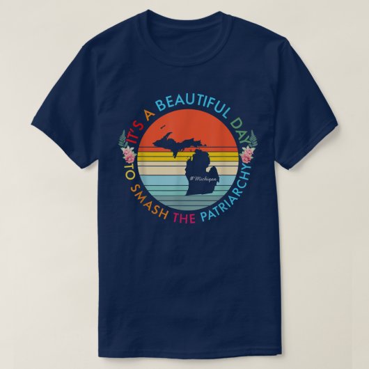 ミシガンの美しい日が家父長制フェミニーを破る Tシャツ (デザイン正面)