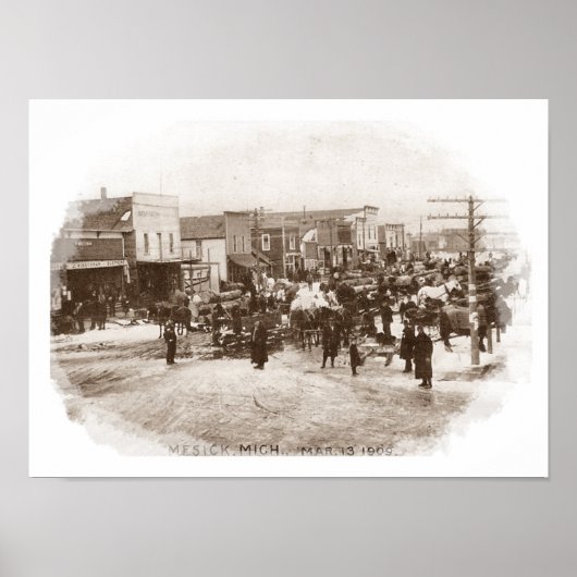 ミシガン州メシックの通りのロガーたち~ 1909 ポスター (正面)