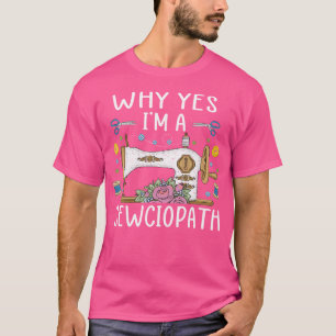 ミシン縫製 なぜそうなの 私はSewciopath 縫製が好きな人へ ユーモア Tシャツ