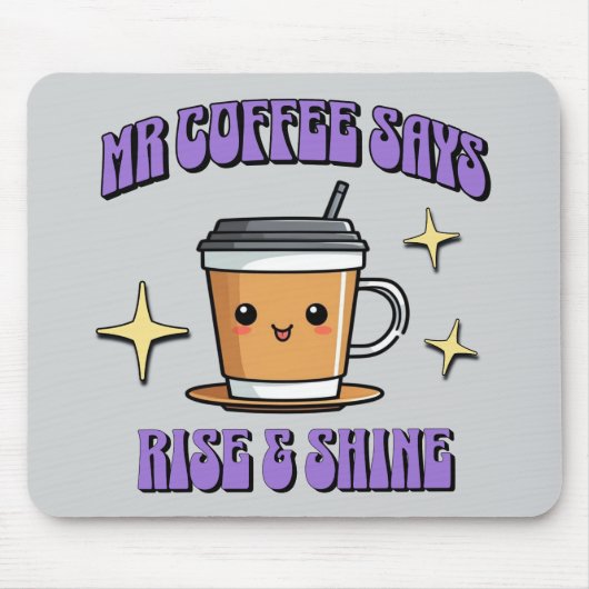 ミスターコーヒーはいってる 起きて輝け マウスパッド (正面)