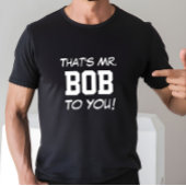 ミスター・ボブとお呼び！ 面白い先生、上司、パパへのギフト Tシャツ